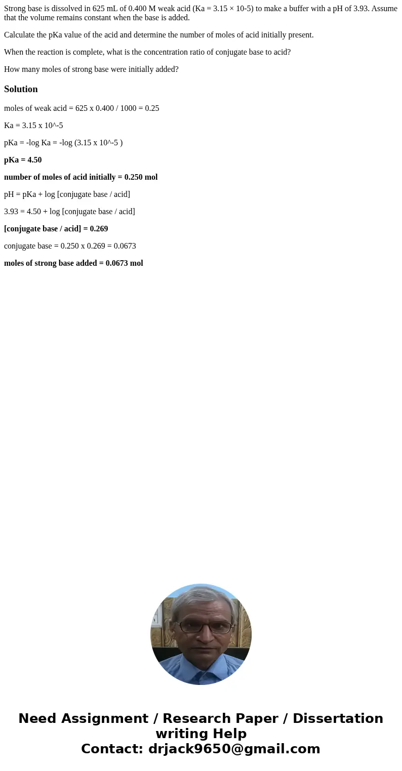 Strong base is dissolved in 625 mL of 0.400 M weak acid (Ka = 3.15 × 10-5) to make a buffer with a pH of 3.93. Assume that the volume remains constant when the 