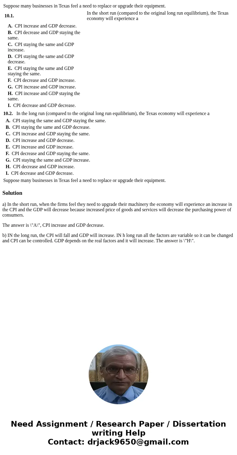  Suppose many businesses in Texas feel a need to replace or upgrade their equipment. 10.1. In the short run (compared to the original long run equilibrium), the