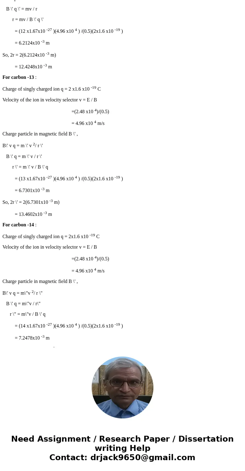 Suppose the electric field between the electric plates in the mass spectrometer of the figure below is 2.48 104 V/m and the magnetic fields B = B \' = 0.50 T. T Suppose the electric field between the electric plates in the mass spectrometer of the figure below is 2.48 104 V/m and the magnetic fields B = B \' = 0.50 T. T