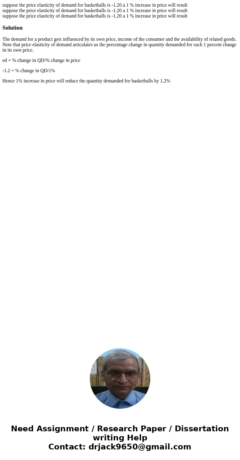 suppose the price elasticity of demand for basketballs is -1.20 a 1 % increase in price will result suppose the price elasticity of demand for basketballs is -  suppose the price elasticity of demand for basketballs is -1.20 a 1 % increase in price will result suppose the price elasticity of demand for basketballs is -