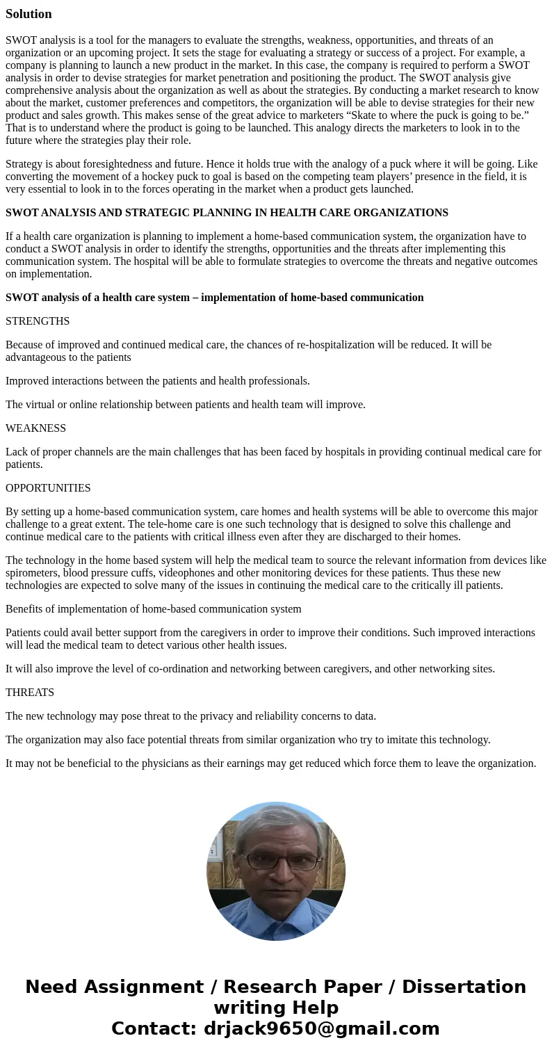 SWOT analysis is a precursor for strategic planning and is performed by a panel of experts who can assess an organization from a critical perspective. This pane