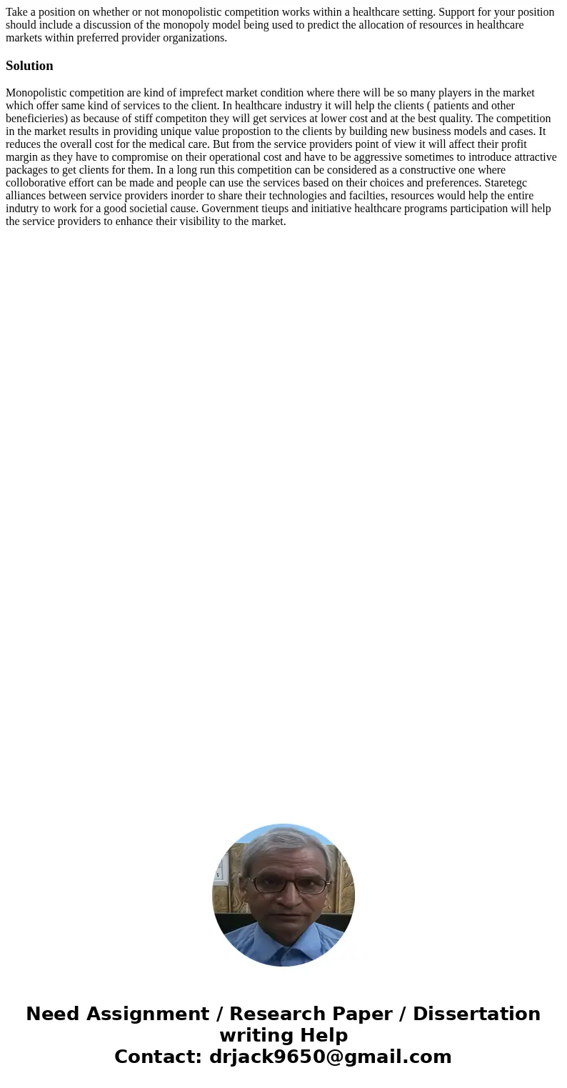 Take a position on whether or not monopolistic competition works within a healthcare setting. Support for your position should include a discussion of the monop