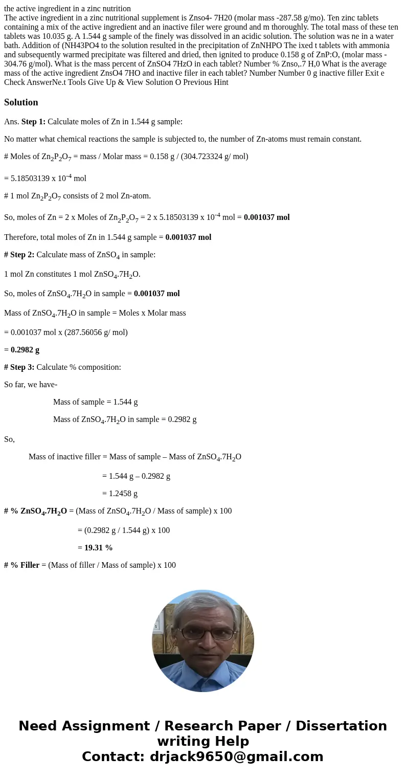 the active ingredient in a zinc nutrition The active ingredient in a zinc nutritional supplement is Znso4- 7H20 (molar mass -287.58 g/mo). Ten zinc tablets cont