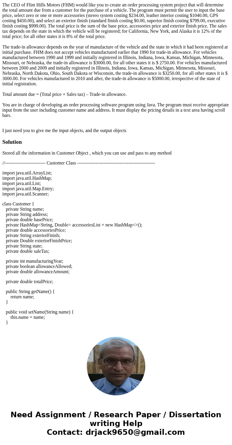 The CEO of Flint Hills Motors (FHM) would like you to create an order processing system project that will determine the total amount due from a customer for the The CEO of Flint Hills Motors (FHM) would like you to create an order processing system project that will determine the total amount due from a customer for the