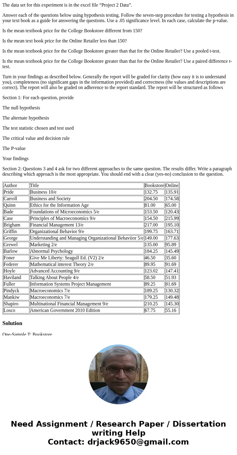 The data set for this experiment is in the excel file “Project 2 Data”. Answer each of the questions below using hypothesis testing. Follow the seven-step proce The data set for this experiment is in the excel file “Project 2 Data”. Answer each of the questions below using hypothesis testing. Follow the seven-step proce