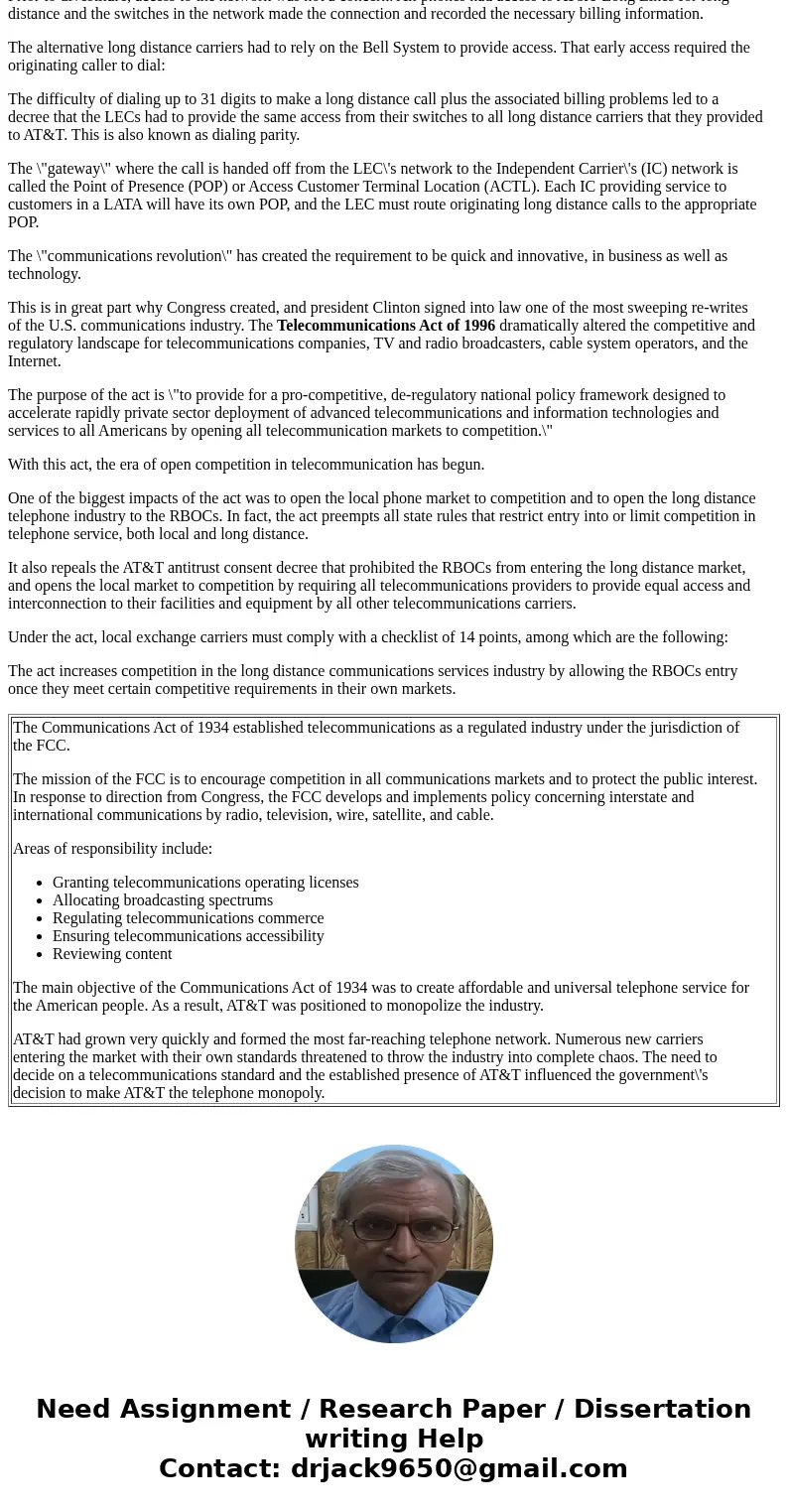 The Divestiture of AT&T and the Telecommunications Act of 1996 had a major impact in the United States. The Divestiture of the Bell Operating Companies from