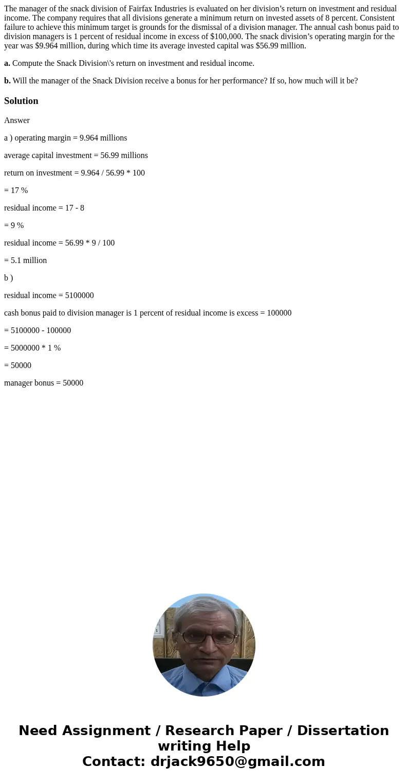 The manager of the snack division of Fairfax Industries is evaluated on her division’s return on investment and residual income. The company requires that all d The manager of the snack division of Fairfax Industries is evaluated on her division’s return on investment and residual income. The company requires that all d