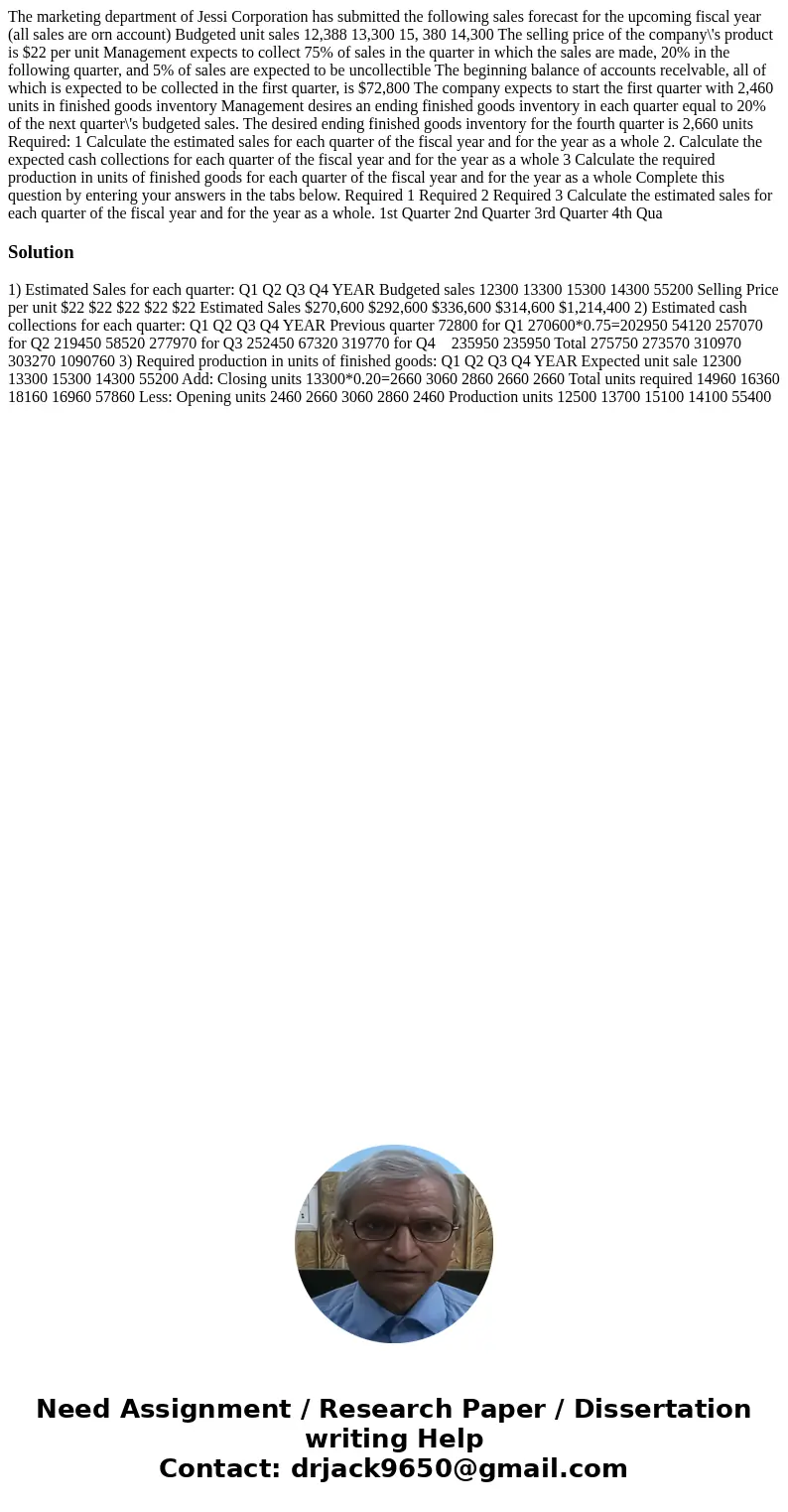  The marketing department of Jessi Corporation has submitted the following sales forecast for the upcoming fiscal year (all sales are orn account) Budgeted unit