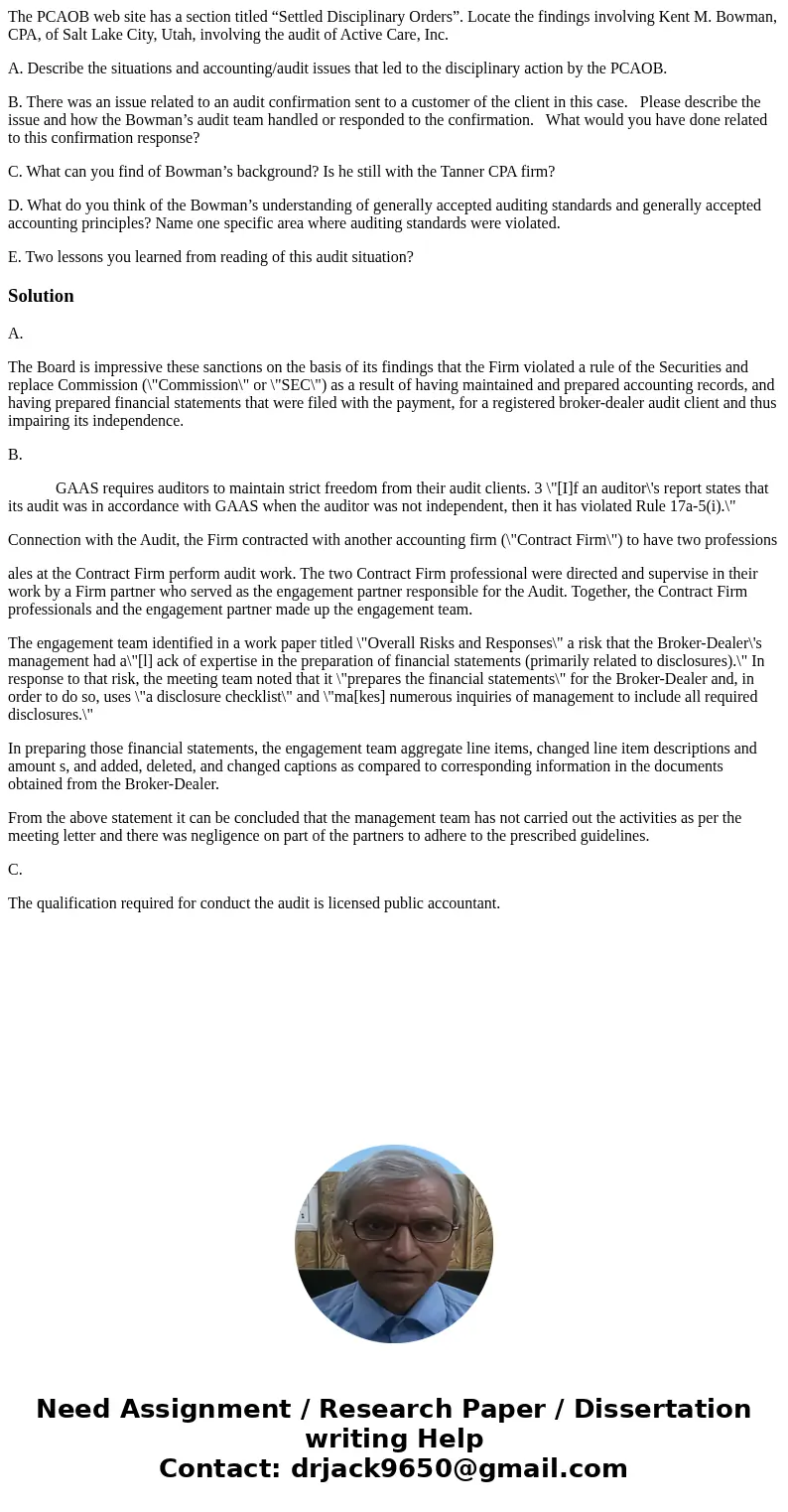 The PCAOB web site has a section titled “Settled Disciplinary Orders”. Locate the findings involving Kent M. Bowman, CPA, of Salt Lake City, Utah, involving the The PCAOB web site has a section titled “Settled Disciplinary Orders”. Locate the findings involving Kent M. Bowman, CPA, of Salt Lake City, Utah, involving the