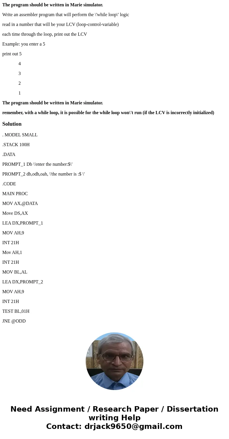 The program should be written in Marie simulator. Write an assembler program that will perform the \'while loop\' logic read in a number that will be your LCV (