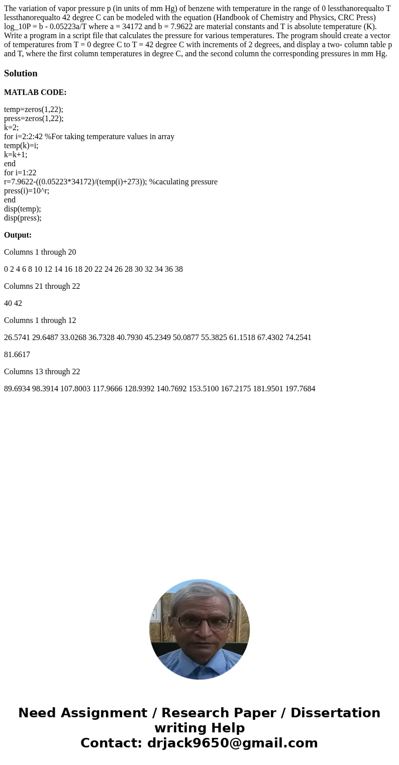  The variation of vapor pressure p (in units of mm Hg) of benzene with temperature in the range of 0 lessthanorequalto T lessthanorequalto 42 degree C can be mo
