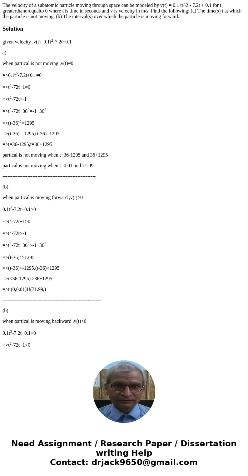  The velocity of a subatomic particle moving through space can be modeled by v(t) = 0.1 tr^2 - 7.2t + 0.1 for t greaterthanorequalto 0 where t is time in second