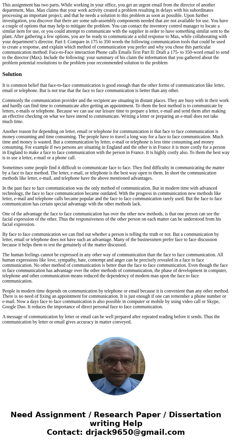 This assignment has two parts. While working in your office, you get an urgent email from the director of another department, Max. Max claims that your work act