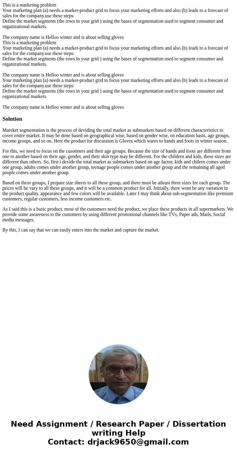  This is a marketing problem Your marketing plan (a) needs a market-product grid to focus your marketing efforts and also (b) leads to a forecast of sales for t