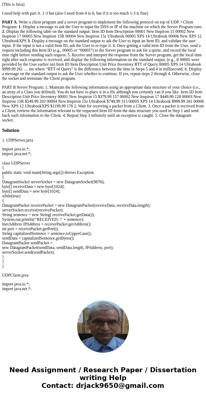 (This is Java) I need help with part A. 1-3 but (also I need from 4 to 6, but if it is too much 1-3 is fine) PART A. Write a client program and a server program (This is Java) I need help with part A. 1-3 but (also I need from 4 to 6, but if it is too much 1-3 is fine) PART A. Write a client program and a server program