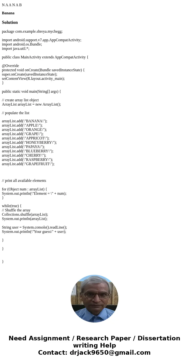 This is Java programing. The file (fruit.txt) contains name of fruitsYou may use ArryList to save the data into your memory. Your program choose one of the frui This is Java programing. The file (fruit.txt) contains name of fruitsYou may use ArryList to save the data into your memory. Your program choose one of the frui