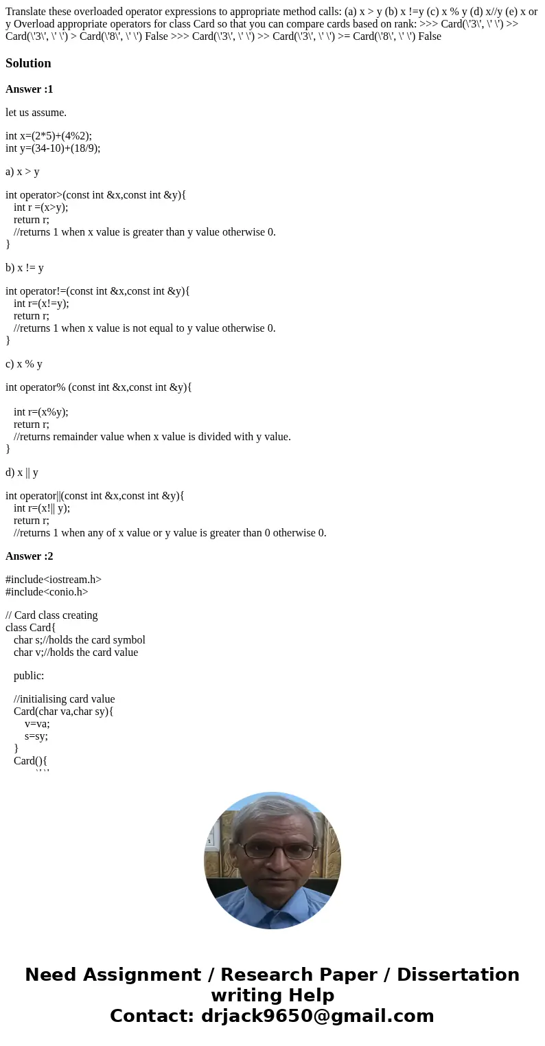 Translate these overloaded operator expressions to appropriate method calls: (a) x > y (b) x !=y (c) x % y (d) x//y (e) x or y Overload appropriate operator  Translate these overloaded operator expressions to appropriate method calls: (a) x > y (b) x !=y (c) x % y (d) x//y (e) x or y Overload appropriate operator