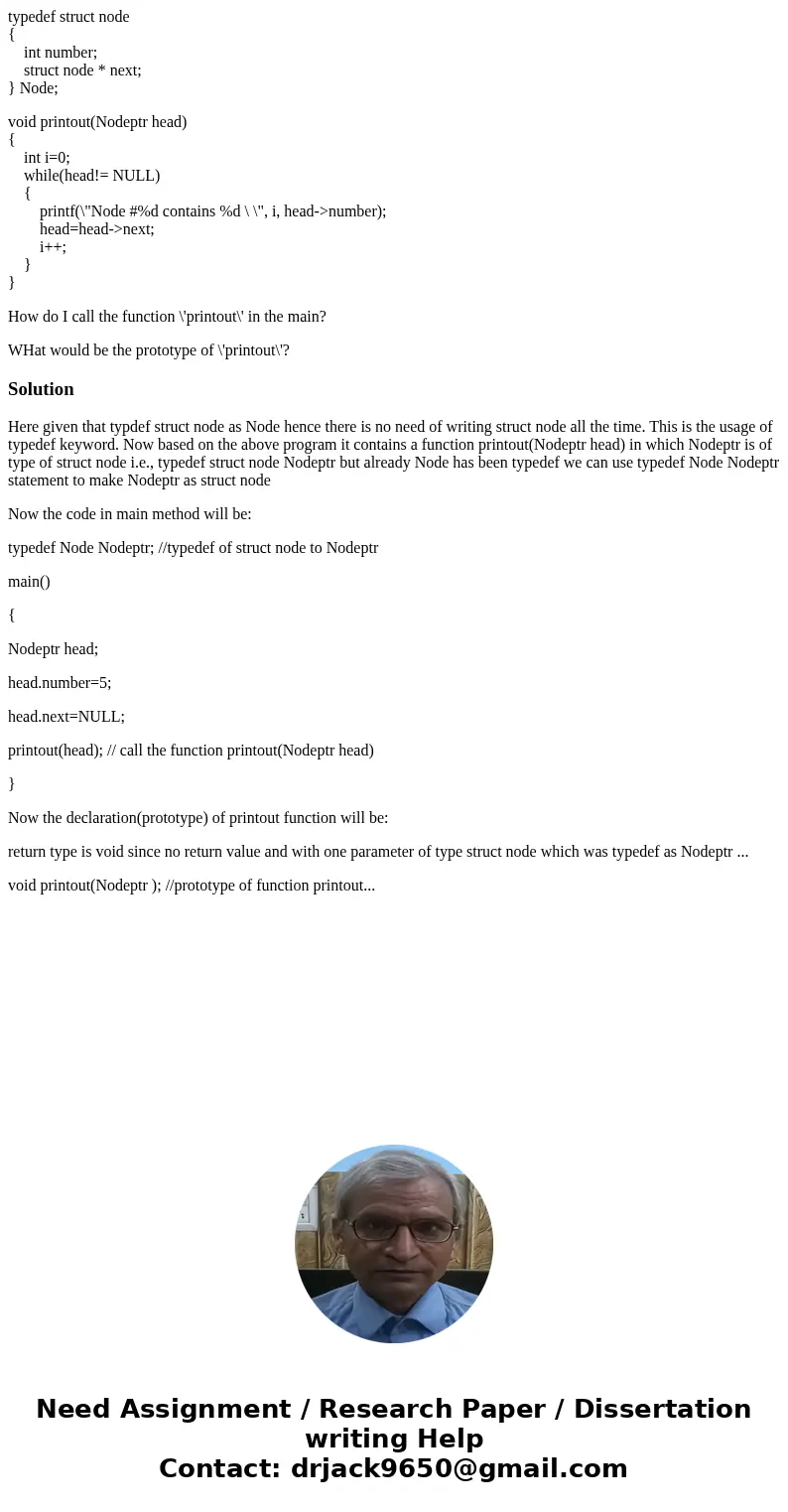 typedef struct node { int number; struct node * next; } Node; void printout(Nodeptr head) { int i=0; while(head!= NULL) { printf(\ typedef struct node { int number; struct node * next; } Node; void printout(Nodeptr head) { int i=0; while(head!= NULL) { printf(\
