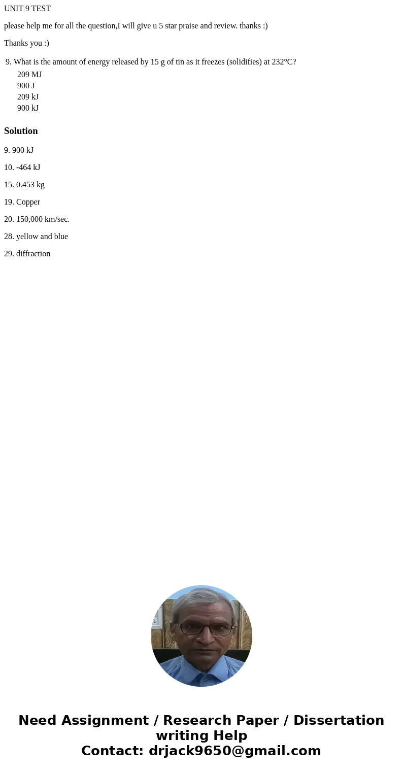 UNIT 9 TEST please help me for all the question,I will give u 5 star praise and review. thanks :) Thanks you :) 9. What is the amount of energy released by 15 g