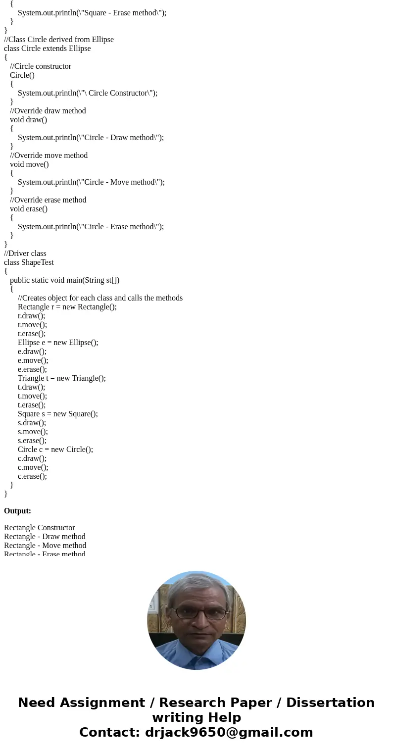 use JAVA programing Develop the ‘Shape’ application such that: ‘Rectangle’, ‘Ellipse’, and ‘Triangle’ classes inherit from the ‘Shape’ class. Develop the ‘Squar use JAVA programing Develop the ‘Shape’ application such that: ‘Rectangle’, ‘Ellipse’, and ‘Triangle’ classes inherit from the ‘Shape’ class. Develop the ‘Squar