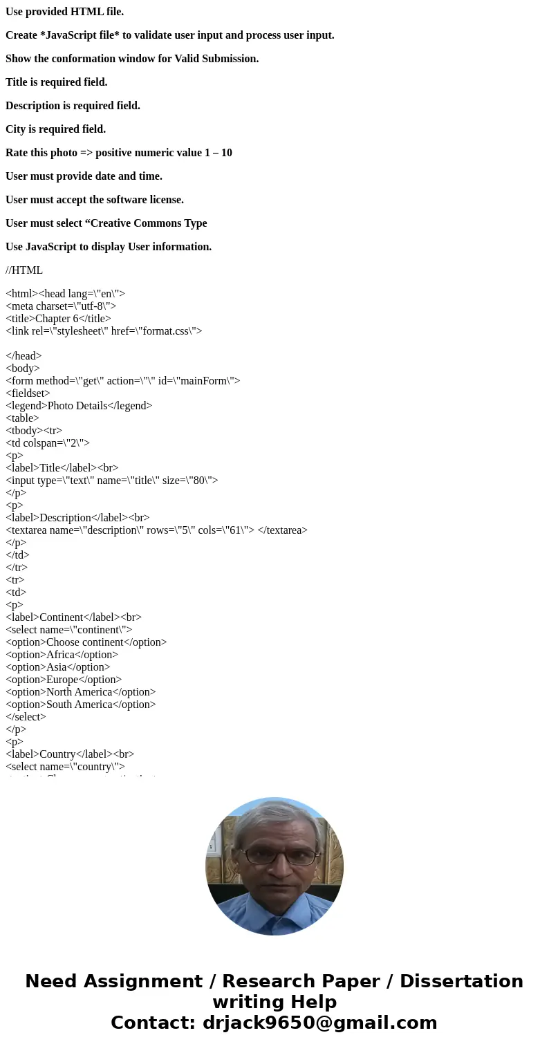 Use provided HTML file. Create *JavaScript file* to validate user input and process user input. Show the conformation window for Valid Submission. Title is requ Use provided HTML file. Create *JavaScript file* to validate user input and process user input. Show the conformation window for Valid Submission. Title is requ