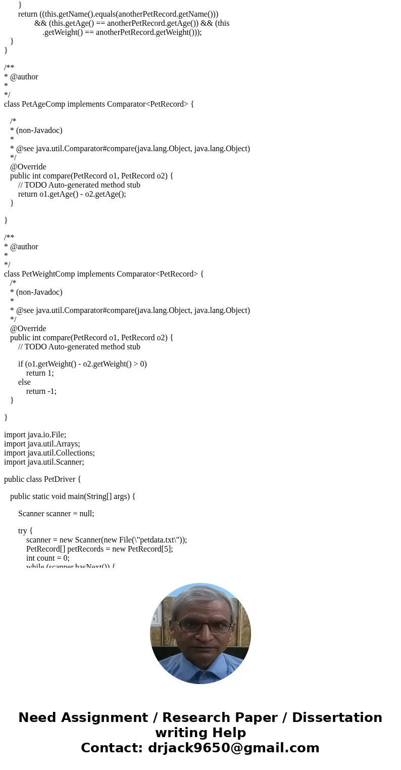 Using the PetRecord class below, write a JAVA driver program with a main method to read in data for five Pets from a data file. The data file will contain the n Using the PetRecord class below, write a JAVA driver program with a main method to read in data for five Pets from a data file. The data file will contain the n
