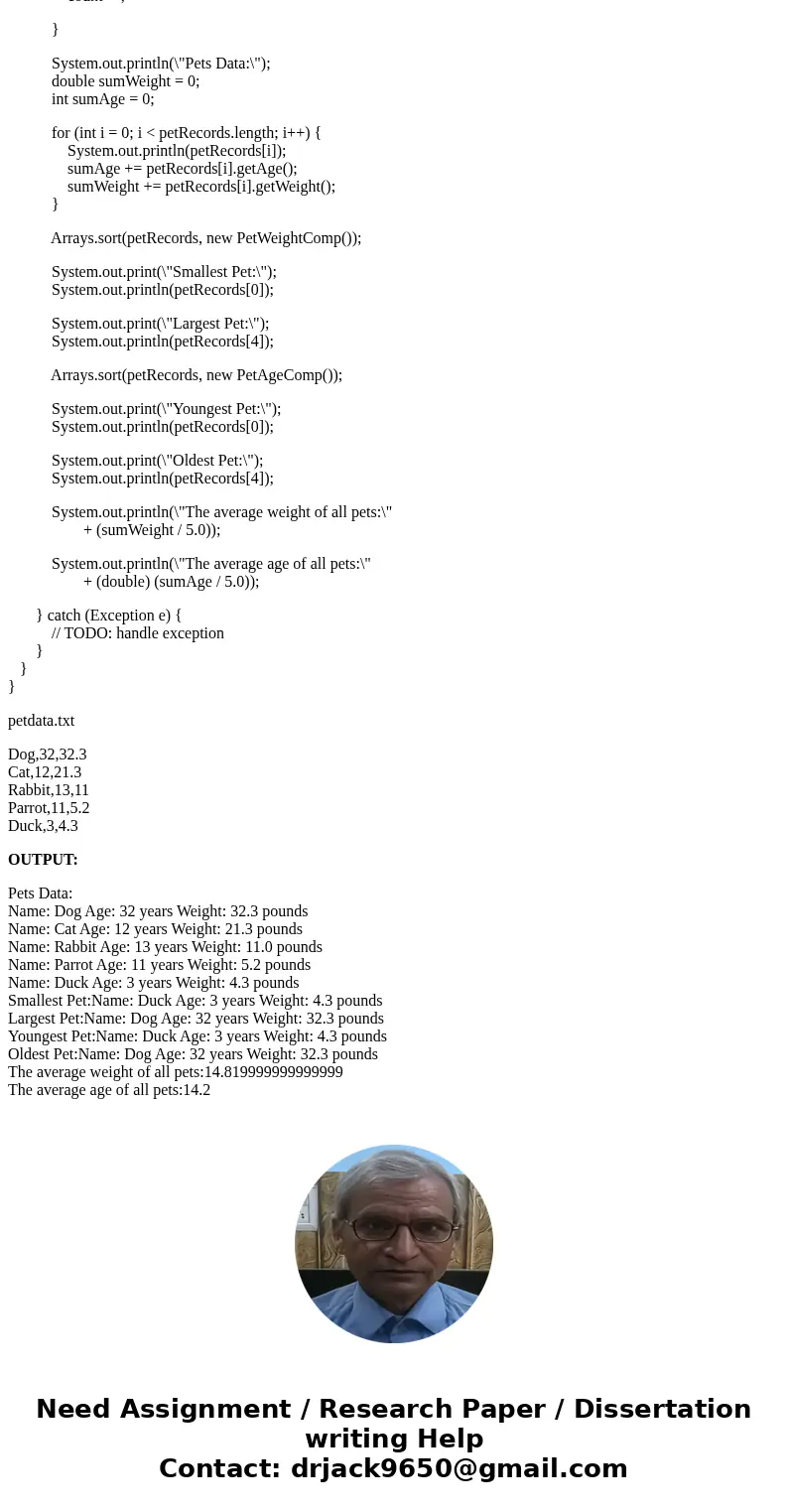 Using the PetRecord class below, write a JAVA driver program with a main method to read in data for five Pets from a data file. The data file will contain the n Using the PetRecord class below, write a JAVA driver program with a main method to read in data for five Pets from a data file. The data file will contain the n