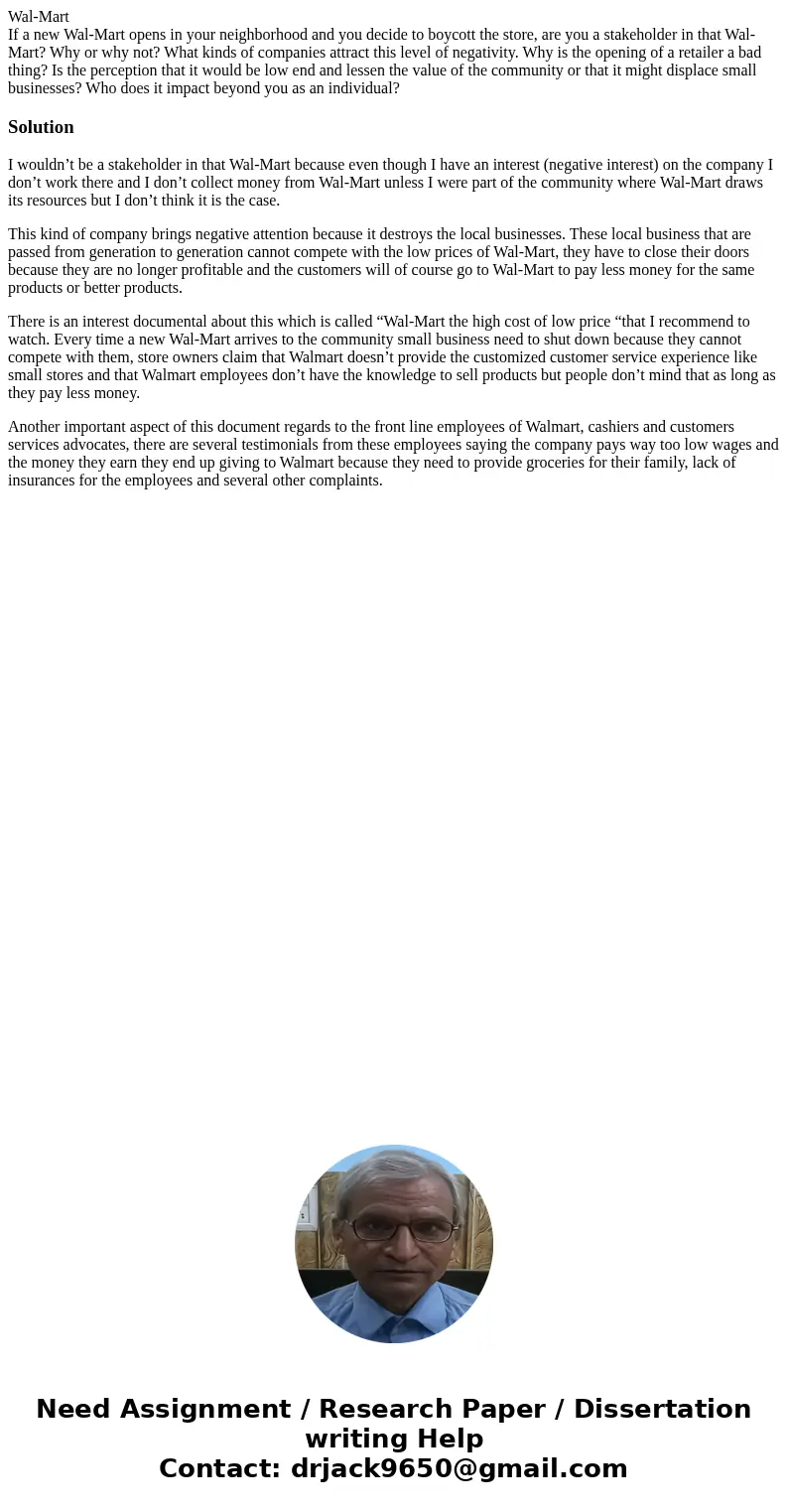 Wal-Mart If a new Wal-Mart opens in your neighborhood and you decide to boycott the store, are you a stakeholder in that Wal-Mart? Why or why not? What kinds of