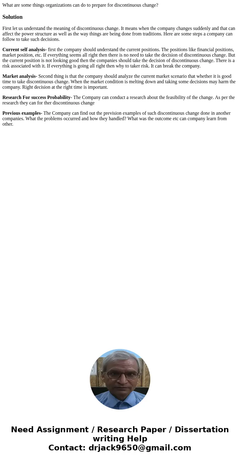 What are some things organizations can do to prepare for discontinuous change?SolutionFirst let us understand the meaning of discontinuous change. It means when What are some things organizations can do to prepare for discontinuous change?SolutionFirst let us understand the meaning of discontinuous change. It means when
