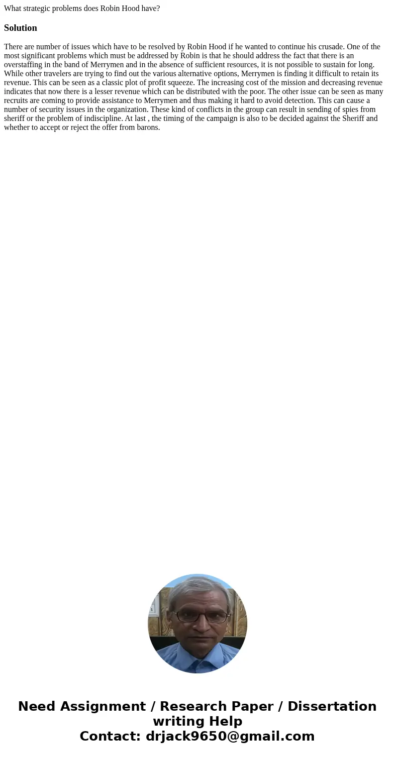 What strategic problems does Robin Hood have?SolutionThere are number of issues which have to be resolved by Robin Hood if he wanted to continue his crusade. On