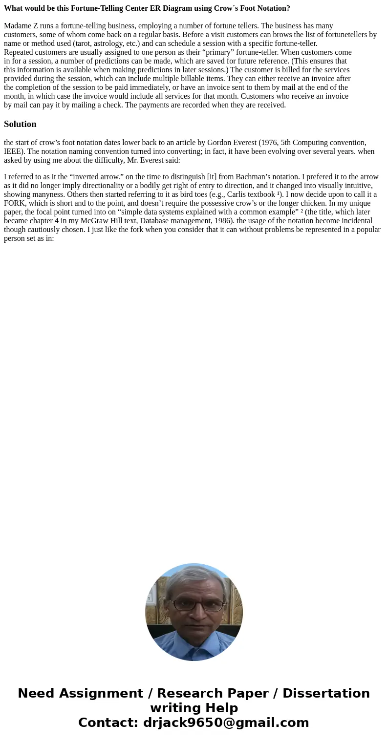 What would be this Fortune-Telling Center ER Diagram using Crow´s Foot Notation? Madame Z runs a fortune-telling business, employing a number of fortune tellers What would be this Fortune-Telling Center ER Diagram using Crow´s Foot Notation? Madame Z runs a fortune-telling business, employing a number of fortune tellers
