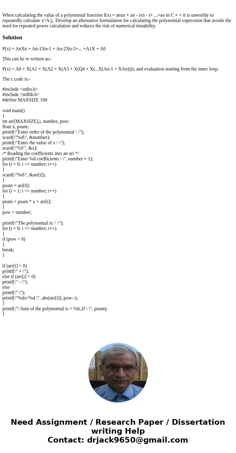 When calculating the value of a polynomial function f(x) = anxn + an - ixn - i+ ...+ao in C + + it is unwieldy to repeatedly calculate x^A j;. Develop an alter  When calculating the value of a polynomial function f(x) = anxn + an - ixn - i+ ...+ao in C + + it is unwieldy to repeatedly calculate x^A j;. Develop an alter
