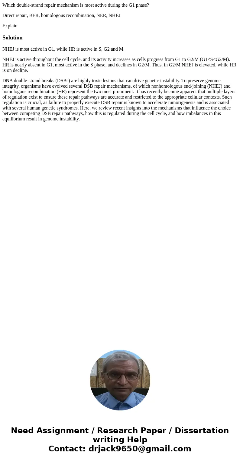 Which double-strand repair mechanism is most active during the G1 phase? Direct repair, BER, homologous recombination, NER, NHEJ ExplainSolutionNHEJ is most act