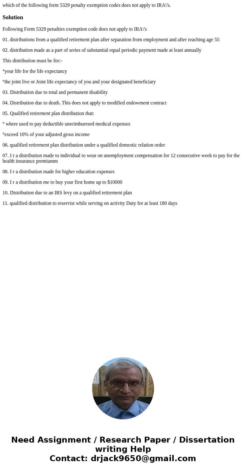 which of the following form 5329 penalty exemption codes does not apply to IRA\'s.SolutionFollowing Form 5329 penalties exemption code does not apply to IRA\'s  which of the following form 5329 penalty exemption codes does not apply to IRA\'s.SolutionFollowing Form 5329 penalties exemption code does not apply to IRA\'s