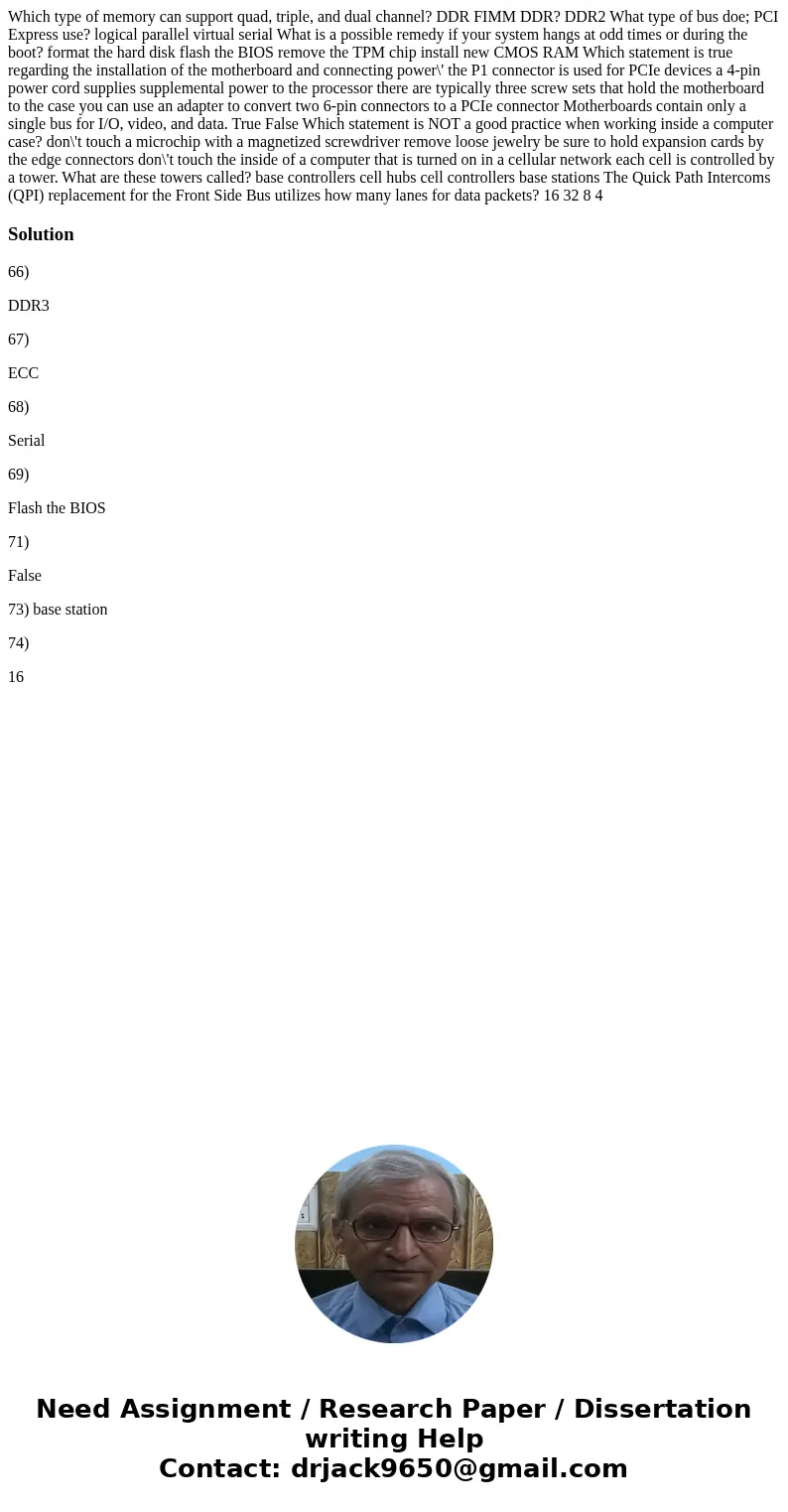 Which type of memory can support quad, triple, and dual channel? DDR FIMM DDR? DDR2 What type of bus doe; PCI Express use? logical parallel virtual serial What  Which type of memory can support quad, triple, and dual channel? DDR FIMM DDR? DDR2 What type of bus doe; PCI Express use? logical parallel virtual serial What