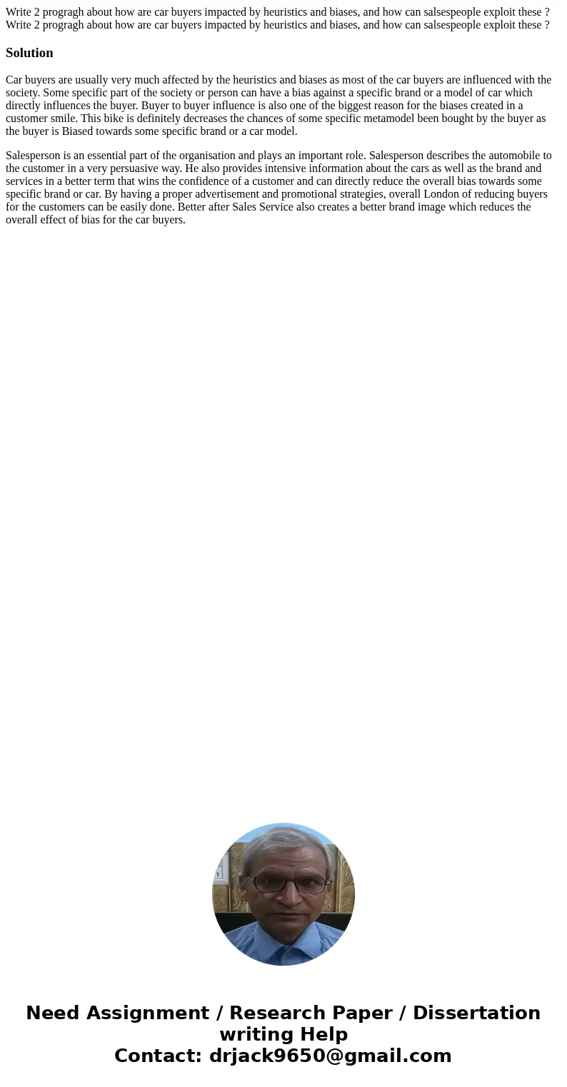 Write 2 progragh about how are car buyers impacted by heuristics and biases, and how can salsespeople exploit these ? Write 2 progragh about how are car buyers  Write 2 progragh about how are car buyers impacted by heuristics and biases, and how can salsespeople exploit these ? Write 2 progragh about how are car buyers
