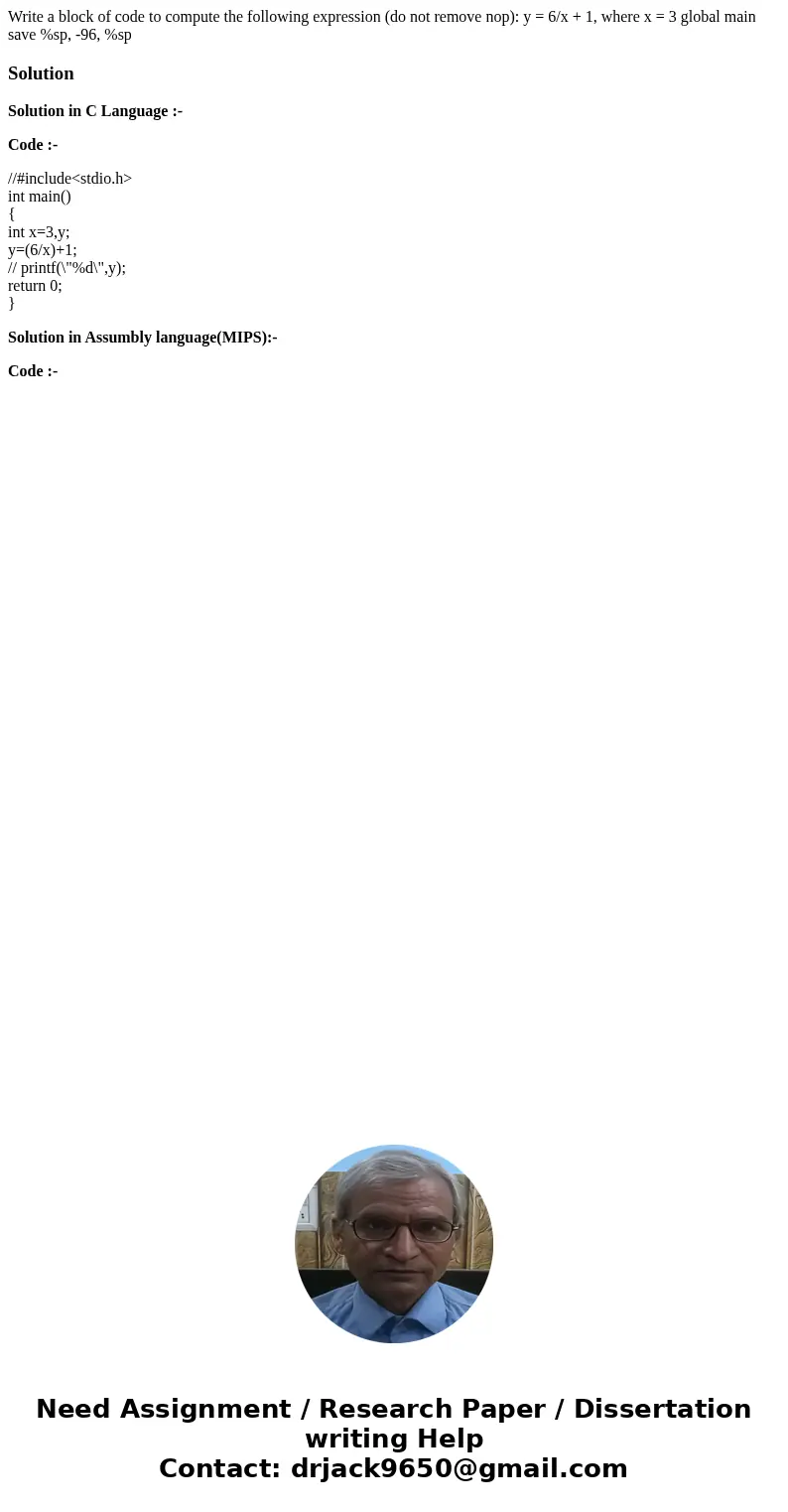 Write a block of code to compute the following expression (do not remove nop): y = 6/x + 1, where x = 3 global main save %sp, -96, %spSolutionSolution in C Lan  Write a block of code to compute the following expression (do not remove nop): y = 6/x + 1, where x = 3 global main save %sp, -96, %spSolutionSolution in C Lan
