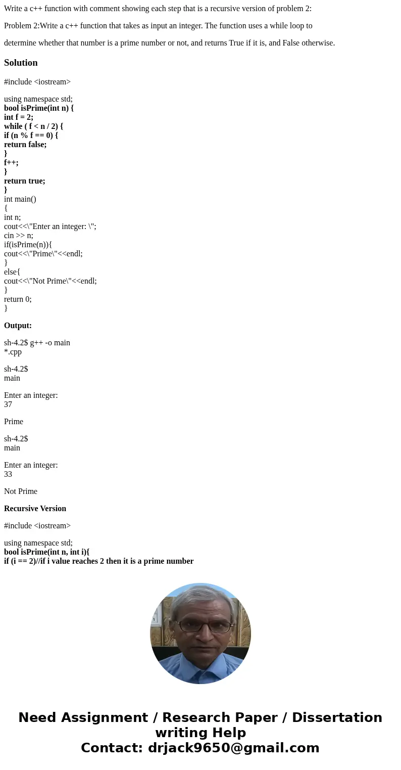 Write a c++ function with comment showing each step that is a recursive version of problem 2: Problem 2:Write a c++ function that takes as input an integer. The Write a c++ function with comment showing each step that is a recursive version of problem 2: Problem 2:Write a c++ function that takes as input an integer. The