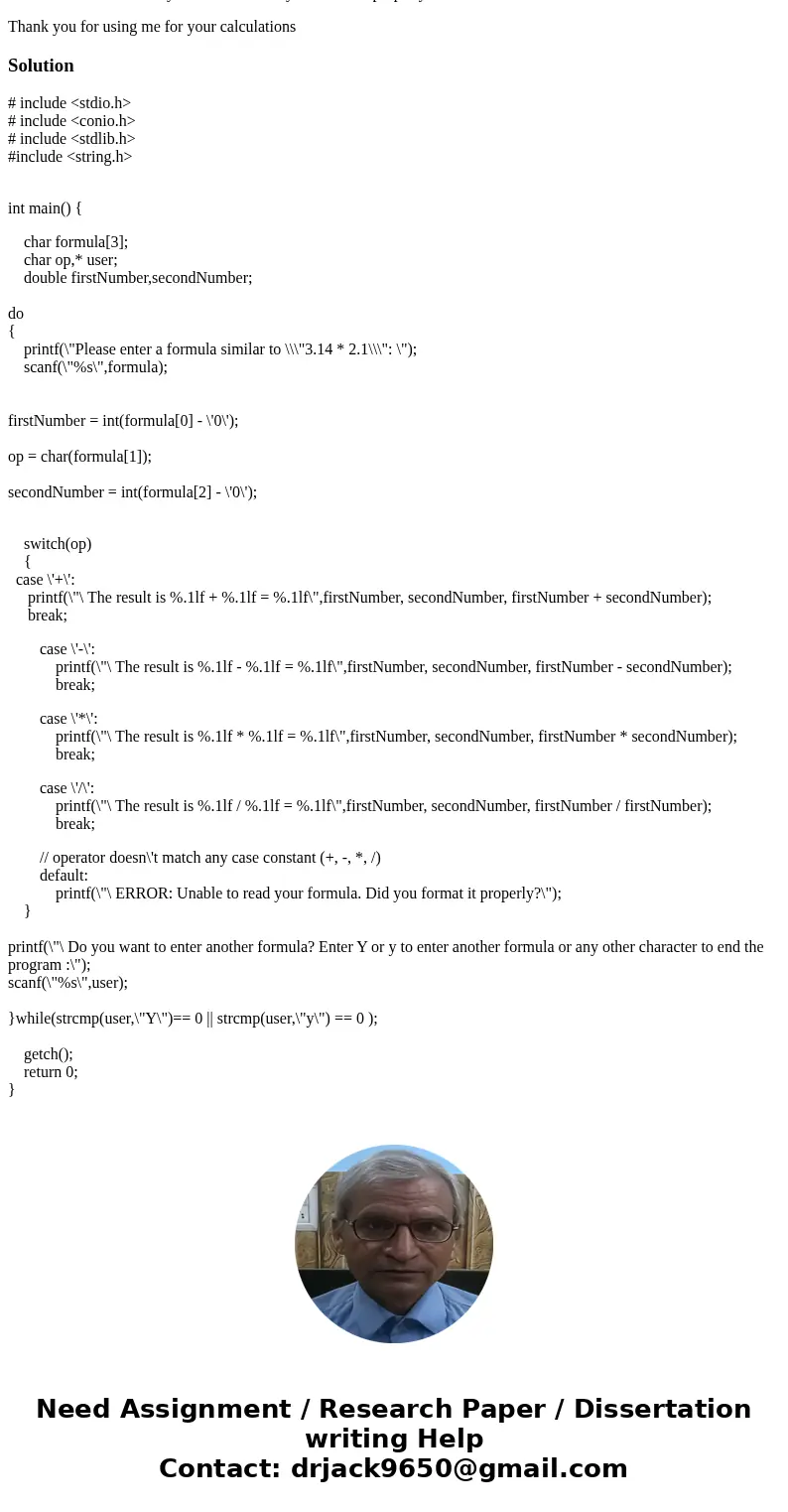 Write a C program to implement a four function calculator. The program should prompt the user for a formula. After the user enters a formula, consisting of two  Write a C program to implement a four function calculator. The program should prompt the user for a formula. After the user enters a formula, consisting of two
