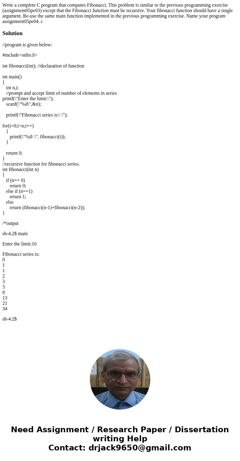 Write a complete C program that computes Fibonacci. This problem is similar to the previous programming exercise (assignment05pe03) except that the Fibonacci f  Write a complete C program that computes Fibonacci. This problem is similar to the previous programming exercise (assignment05pe03) except that the Fibonacci f