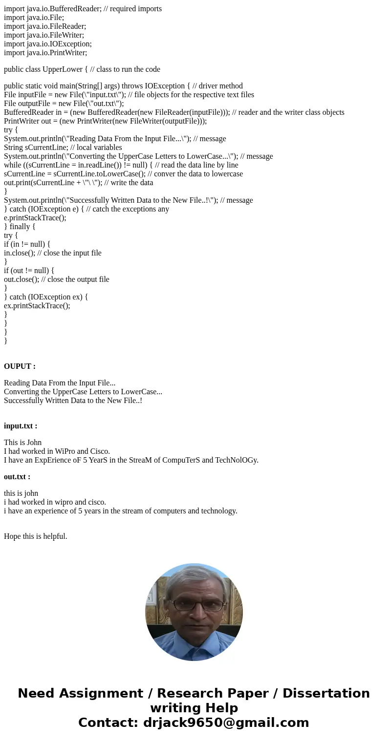 Write a Java program which reads a text file and writes the content into a new file. During the read-write process, convert all the upper case letters into lowe Write a Java program which reads a text file and writes the content into a new file. During the read-write process, convert all the upper case letters into lowe