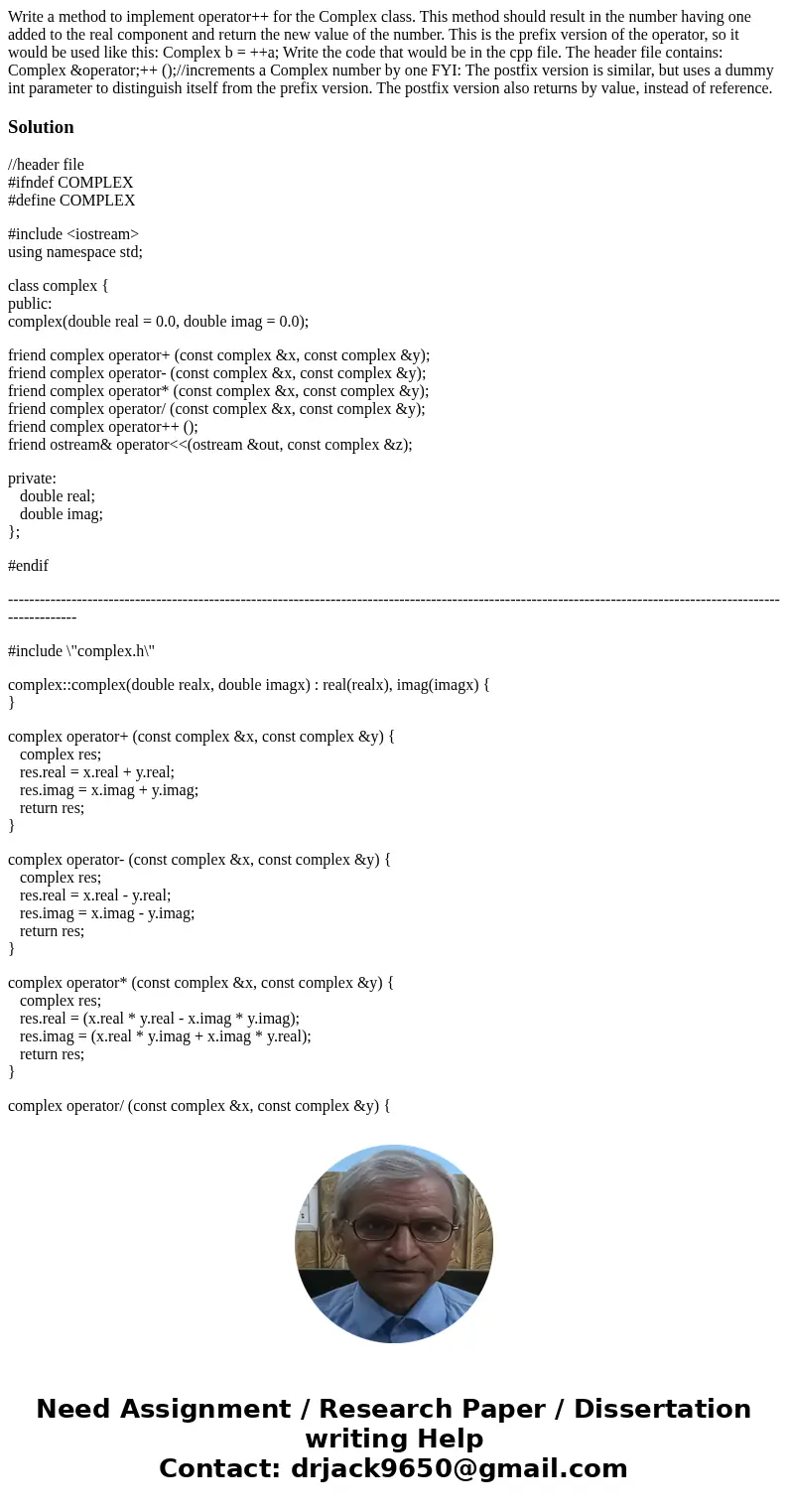 Write a method to implement operator++ for the Complex class. This method should result in the number having one added to the real component and return the new  Write a method to implement operator++ for the Complex class. This method should result in the number having one added to the real component and return the new