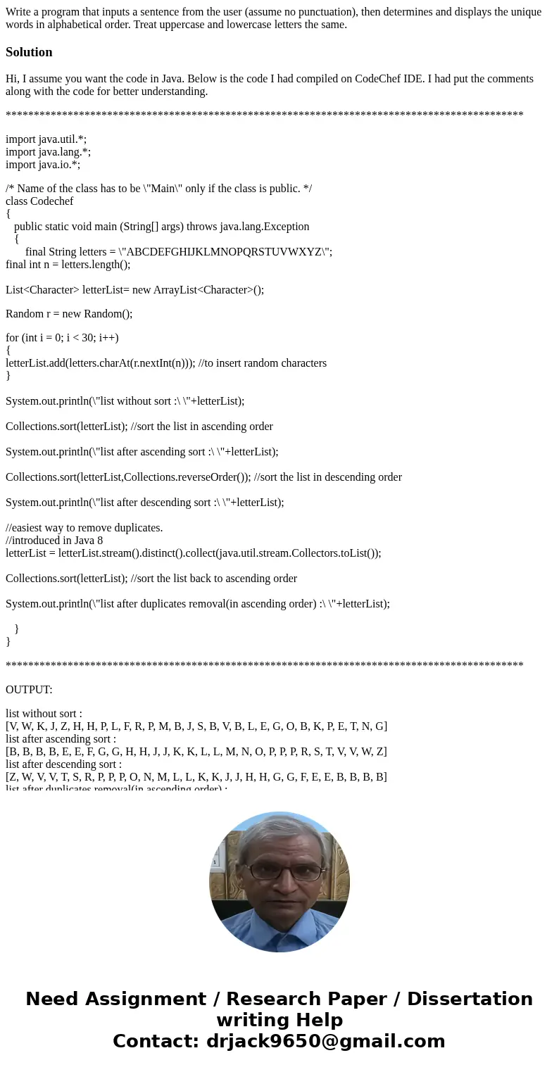 Write a program that inputs a sentence from the user (assume no punctuation), then determines and displays the unique words in alphabetical order. Treat upperca Write a program that inputs a sentence from the user (assume no punctuation), then determines and displays the unique words in alphabetical order. Treat upperca