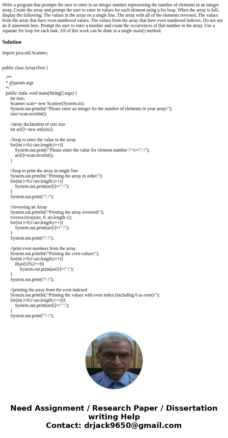 Write a program that prompts the user to enter in an integer number representing the number of elements in an integer array. Create the array and prompt the us  Write a program that prompts the user to enter in an integer number representing the number of elements in an integer array. Create the array and prompt the us