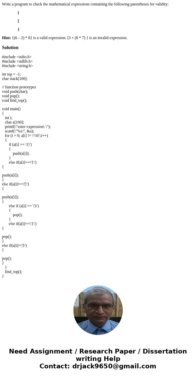 Write a program to check the mathematical expressions containing the following parentheses for validity: ( [ { Hint: {(6 – 2) * 8} is a valid expression. [3 + ( Write a program to check the mathematical expressions containing the following parentheses for validity: ( [ { Hint: {(6 – 2) * 8} is a valid expression. [3 + (