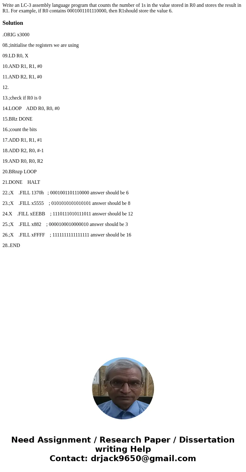 Write an LC-3 assembly language program that counts the number of 1s in the value stored in R0 and stores the result in R1. For example, if R0 contains 00010011 Write an LC-3 assembly language program that counts the number of 1s in the value stored in R0 and stores the result in R1. For example, if R0 contains 00010011