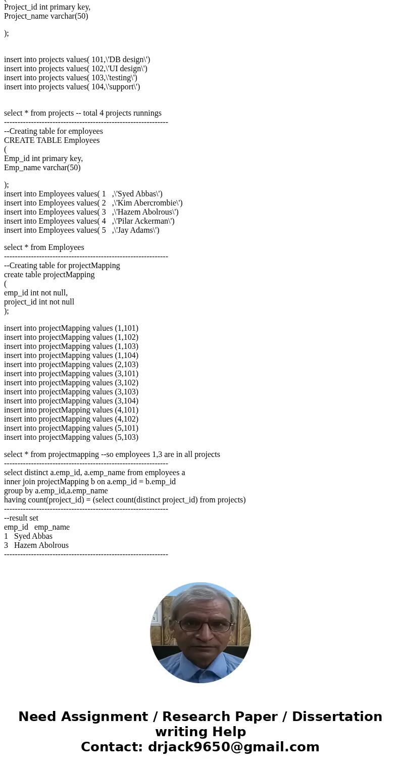 Write an SQL Query for the following question: if an employee works on every project, then retrieve the name of the employeeSolution --------------------------- Write an SQL Query for the following question: if an employee works on every project, then retrieve the name of the employeeSolution ---------------------------
