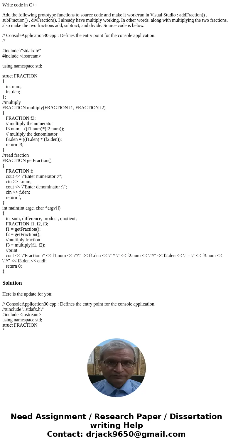 Write code in C++ Add the following prototype functions to source code and make it work/run in Visual Studio : addFraction() , subFraction() , divFraction(). I  Write code in C++ Add the following prototype functions to source code and make it work/run in Visual Studio : addFraction() , subFraction() , divFraction(). I