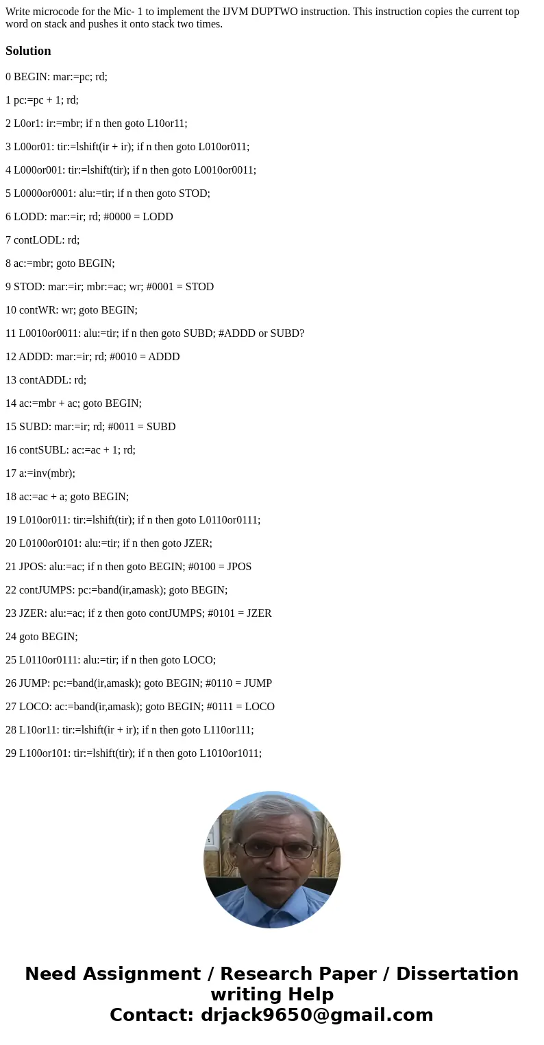 Write microcode for the Mic- 1 to implement the IJVM DUPTWO instruction. This instruction copies the current top word on stack and pushes it onto stack two tim  Write microcode for the Mic- 1 to implement the IJVM DUPTWO instruction. This instruction copies the current top word on stack and pushes it onto stack two tim