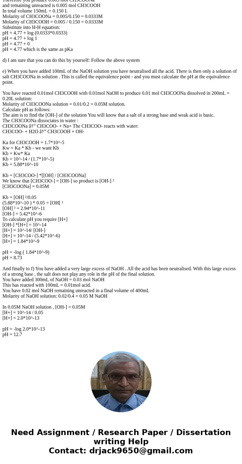 You are titrating 50.0 mL of 0.1 M acetic acid (0.1M) with a 0.1 M sodium hydroxide. a) What is the volume of titrant delivered at equivalence b) Calculate the 